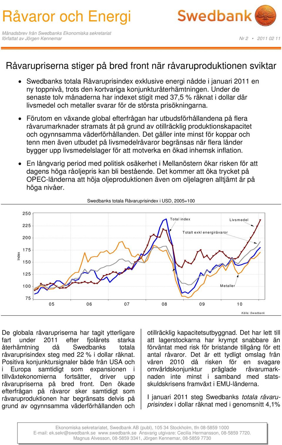 Under de senaste tolv månaderna har indexet stigit med 37,5 % räknat i dollar där livsmedel och metaller svarar för de största prisökningarna.