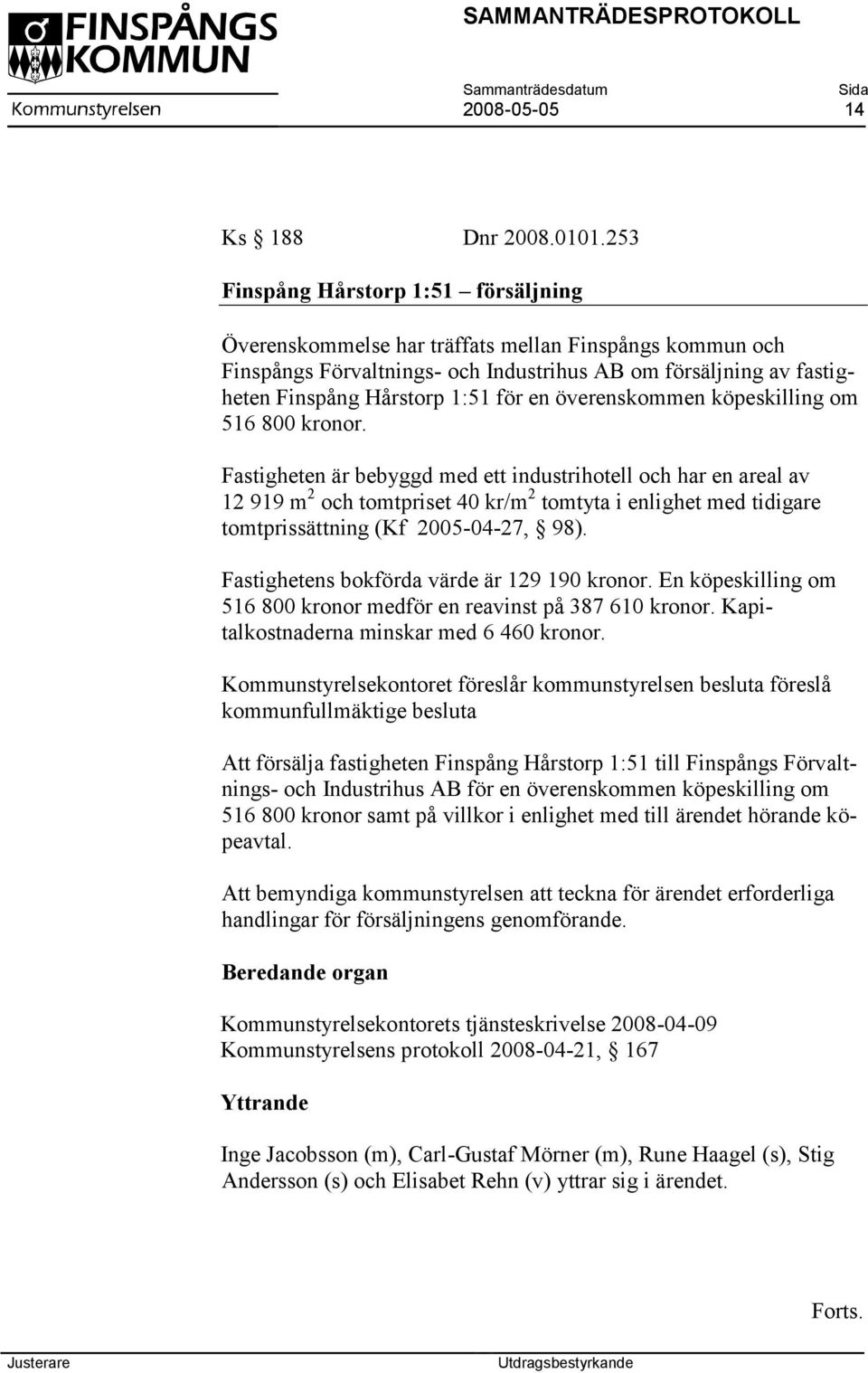 överenskommen köpeskilling om 516 800 kronor.