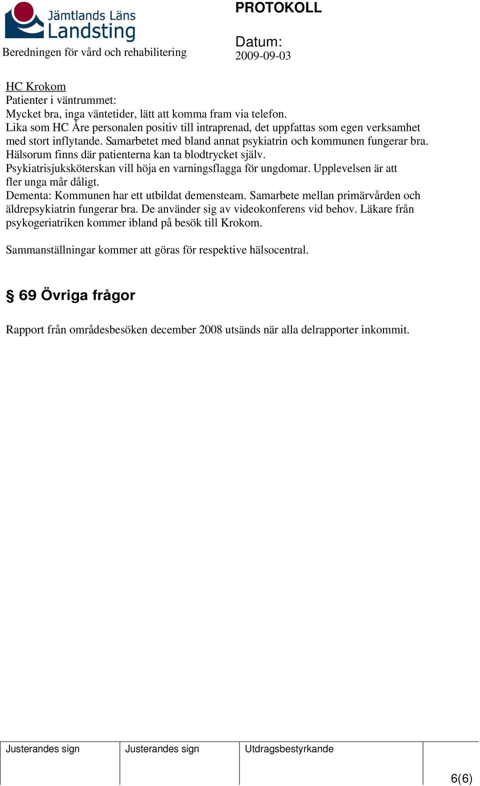 Hälsorum finns där patienterna kan ta blodtrycket själv. Psykiatrisjuksköterskan vill höja en varningsflagga för ungdomar. Upplevelsen är att fler unga mår dåligt.