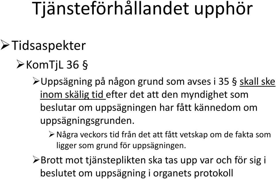 Några veckors tid från det att fått vetskap om de fakta som ligger som grund för uppsägningen.