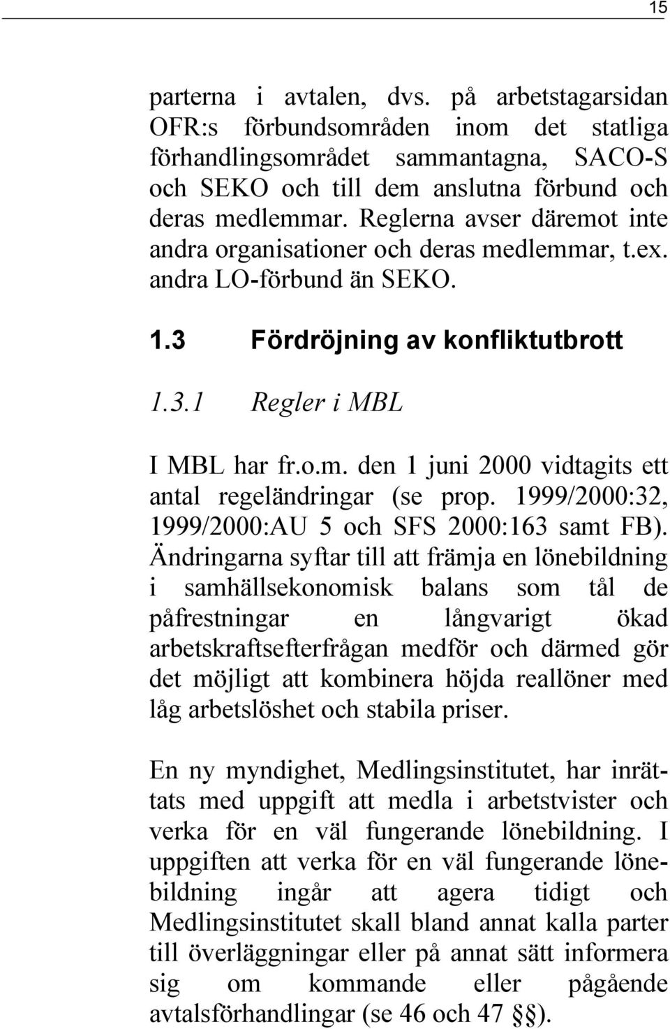 1999/2000:32, 1999/2000:AU 5 och SFS 2000:163 samt FB).