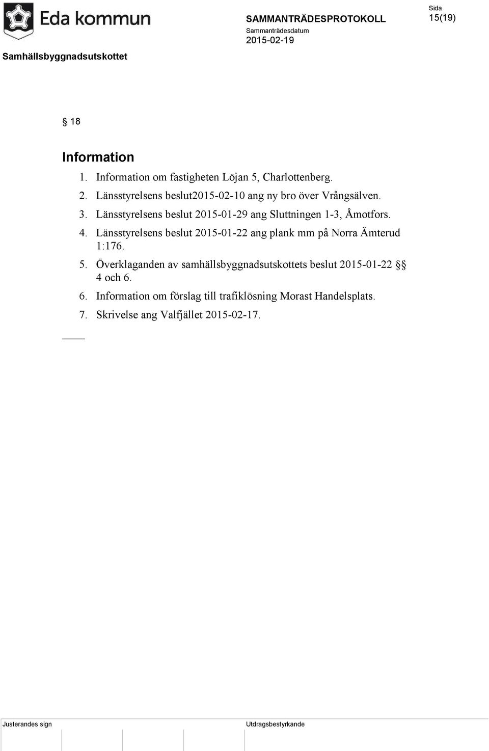 Länsstyrelsens beslut 2015-01-29 ang Sluttningen 1-3, Åmotfors. 4.