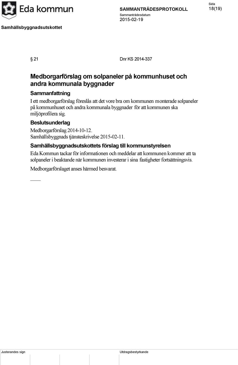 Medborgarförslag 2014-10-12. Samhällsbyggnads tjänsteskrivelse 2015-02-11.