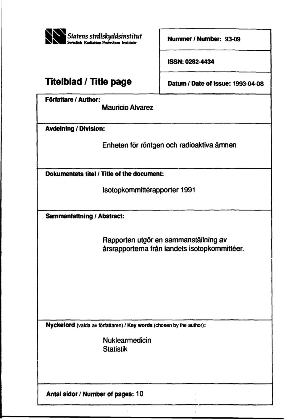 of he documen: Isoopkommérapporer 99 Sammanfanng / Absrac: Rapporen ugör en sammansällnng av årsrapporerna från landes