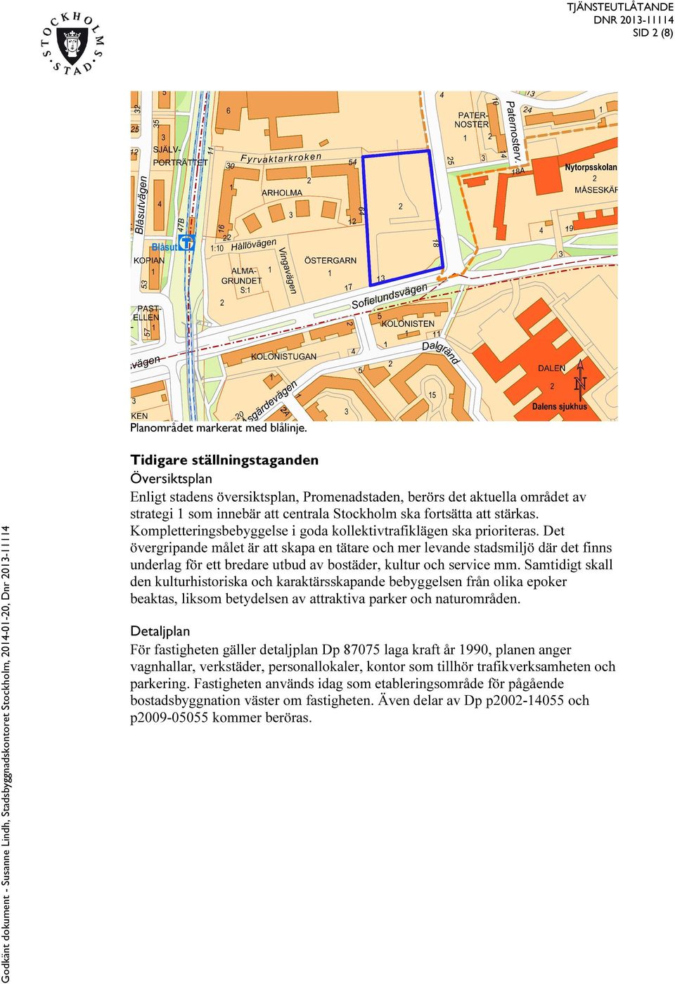 Kompletteringsbebyggelse i goda kollektivtrafiklägen ska prioriteras.