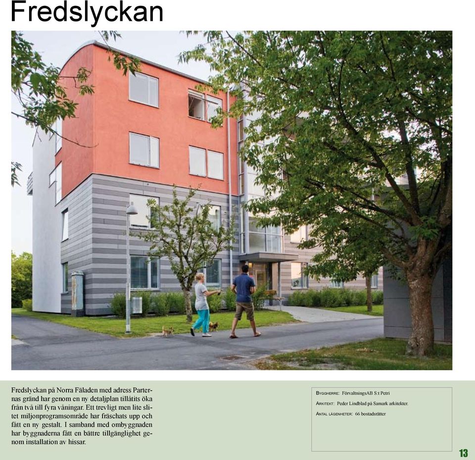 Ett trevligt men lite slitet miljonprogramsområde har fräschats upp och fått en ny gestalt.