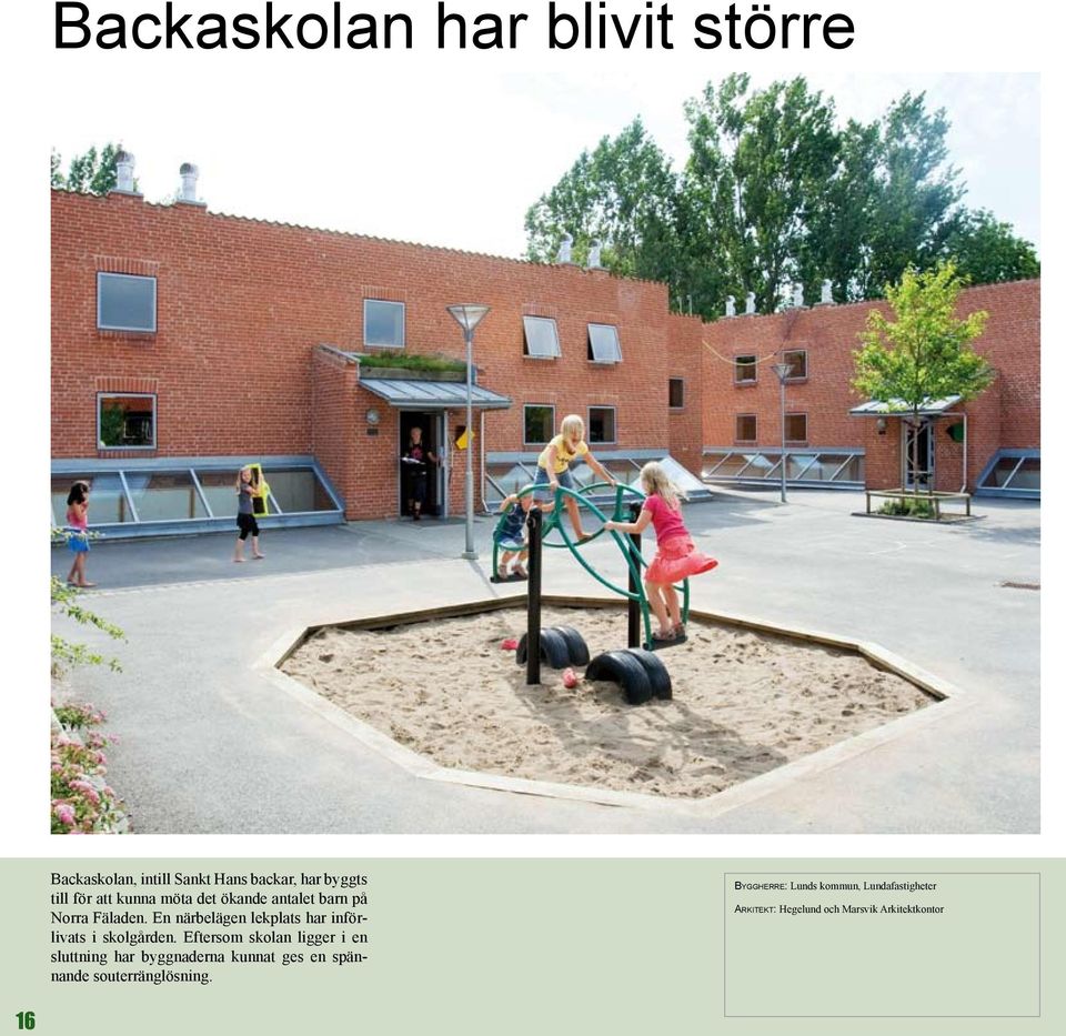 En närbelägen lekplats har införlivats i skolgården.