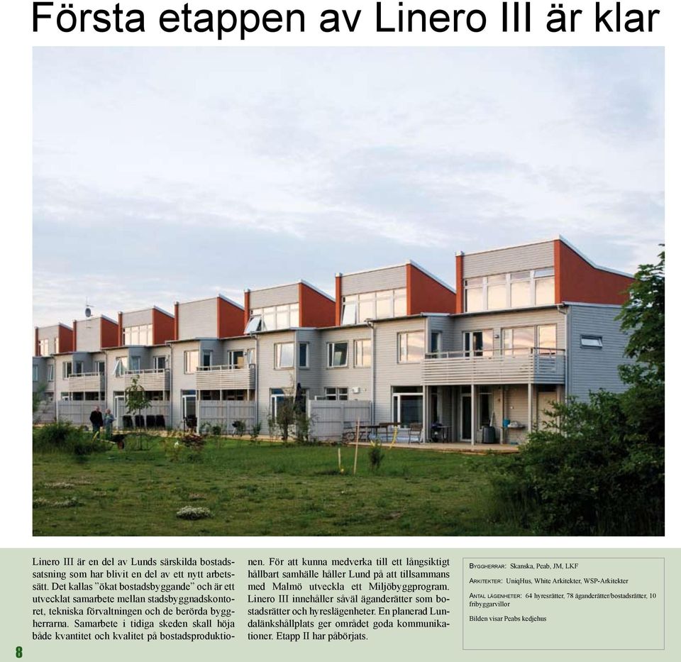 Samarbete i tidiga skeden skall höja både kvantitet och kvalitet på bostadsproduktionen.