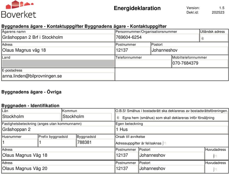 Postnummer 12137 Postort Johanneshov Land Telefonnummer Mobiltelefonnummer 070-784379 E-postadress anna.linden@bilprovningen.