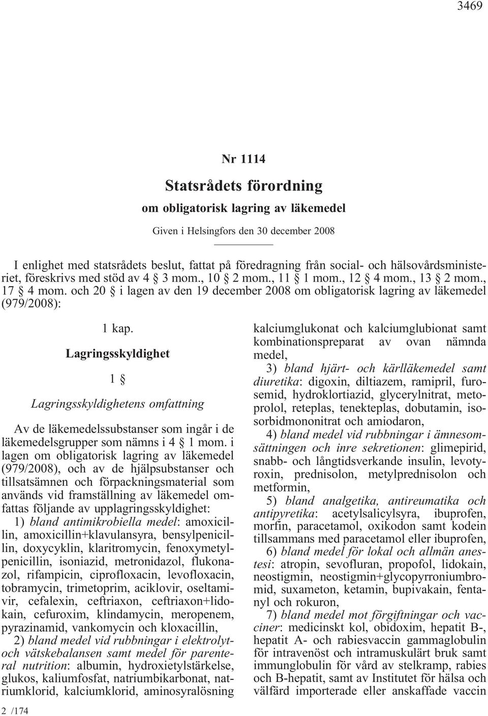 och 20 i lagen av den 19 december 2008 om obligatorisk lagring av läkemedel (979/2008): 1 kap.