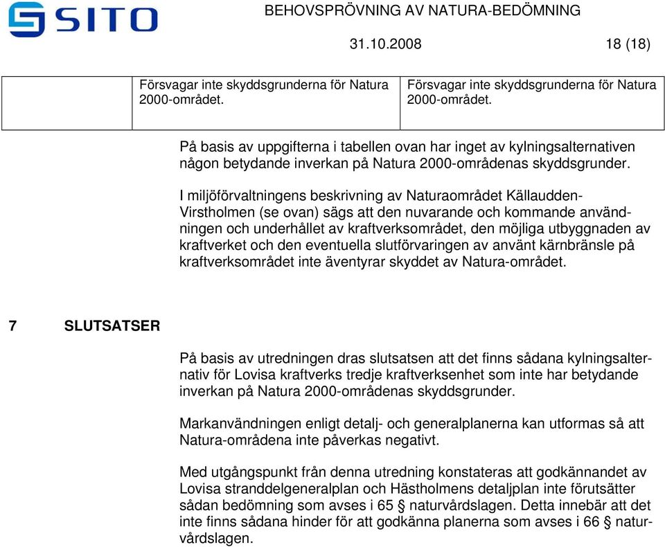 kraftverket och den eventuella slutförvaringen av använt kärnbränsle på kraftverksområdet inte äventyrar skyddet av Natura-området.