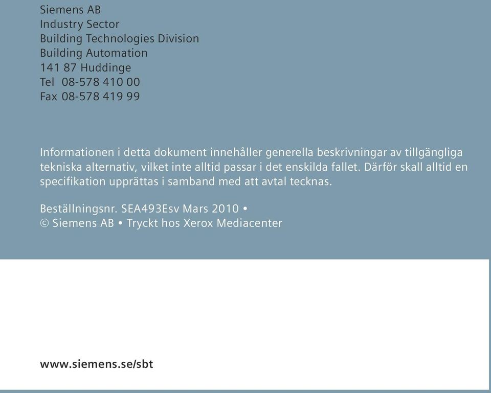alternativ, vilket inte alltid passar i det enskilda fallet.