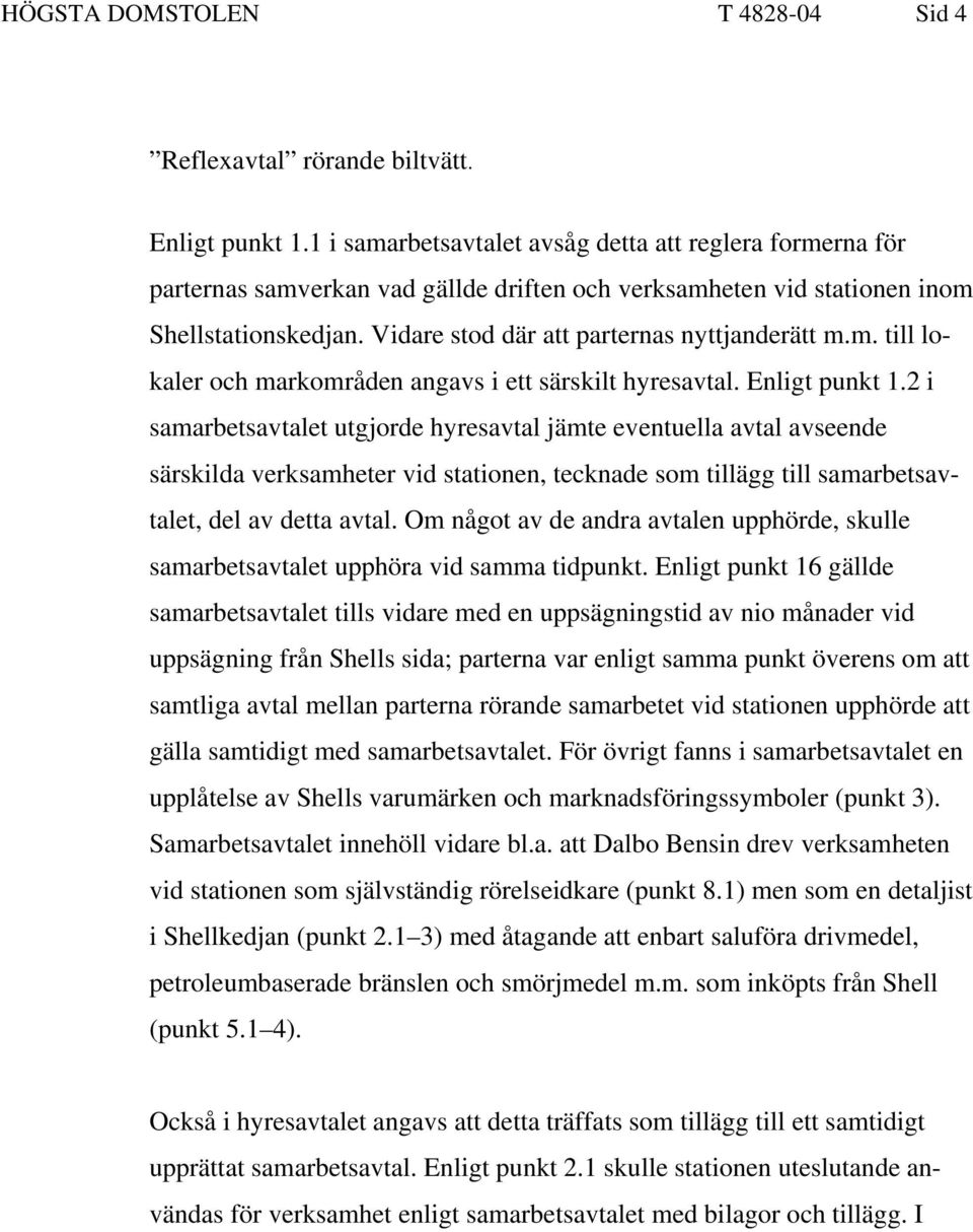 m. till lokaler och markområden angavs i ett särskilt hyresavtal. Enligt punkt 1.