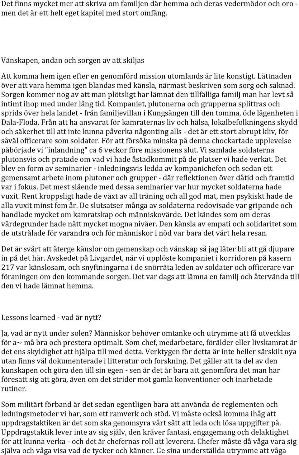 Sorgenkommernogavattmanplötsligtharlämnatdentillfälligafamiljmanharlevtså intimtihopmedunderlångtid.