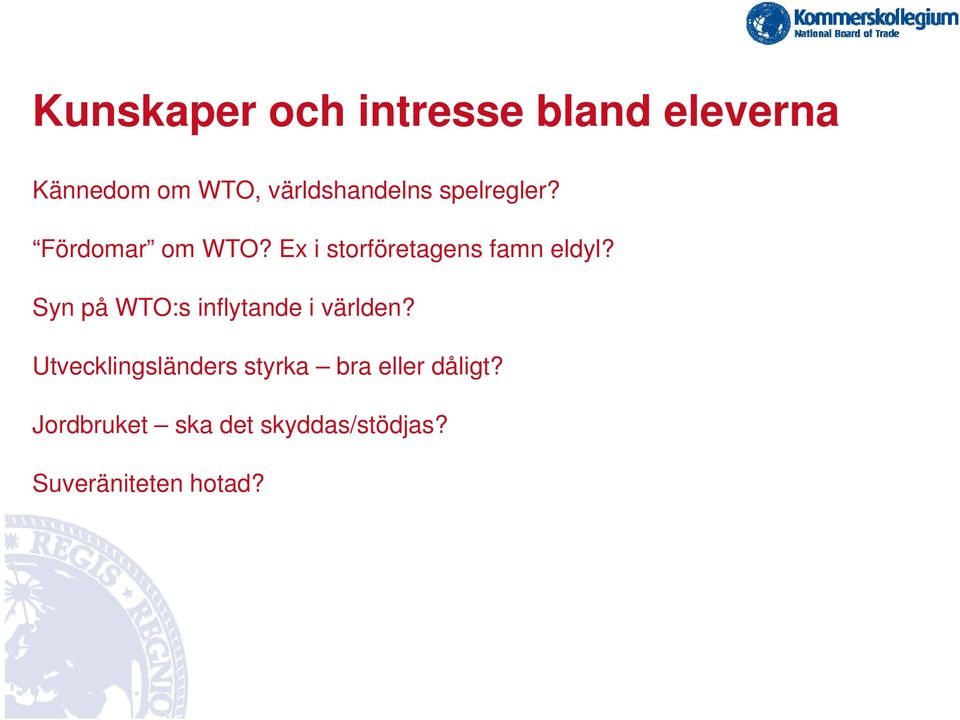 Ex i storföretagens famn eldyl? Syn på WTO:s inflytande i världen?