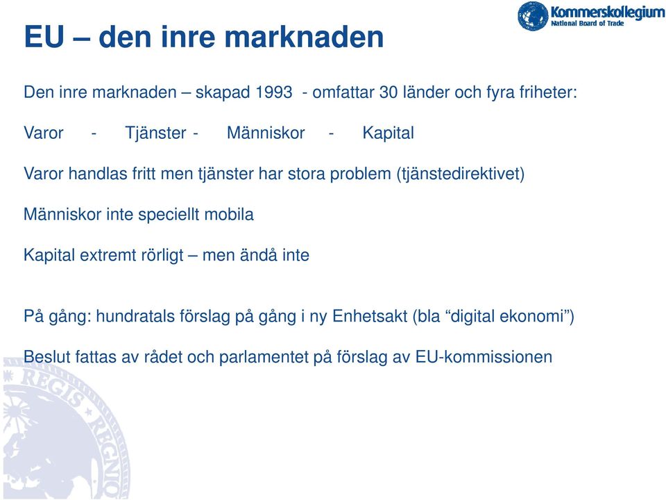 Människor inte speciellt mobila Kapital extremt rörligt men ändå inte På gång: hundratals förslag på