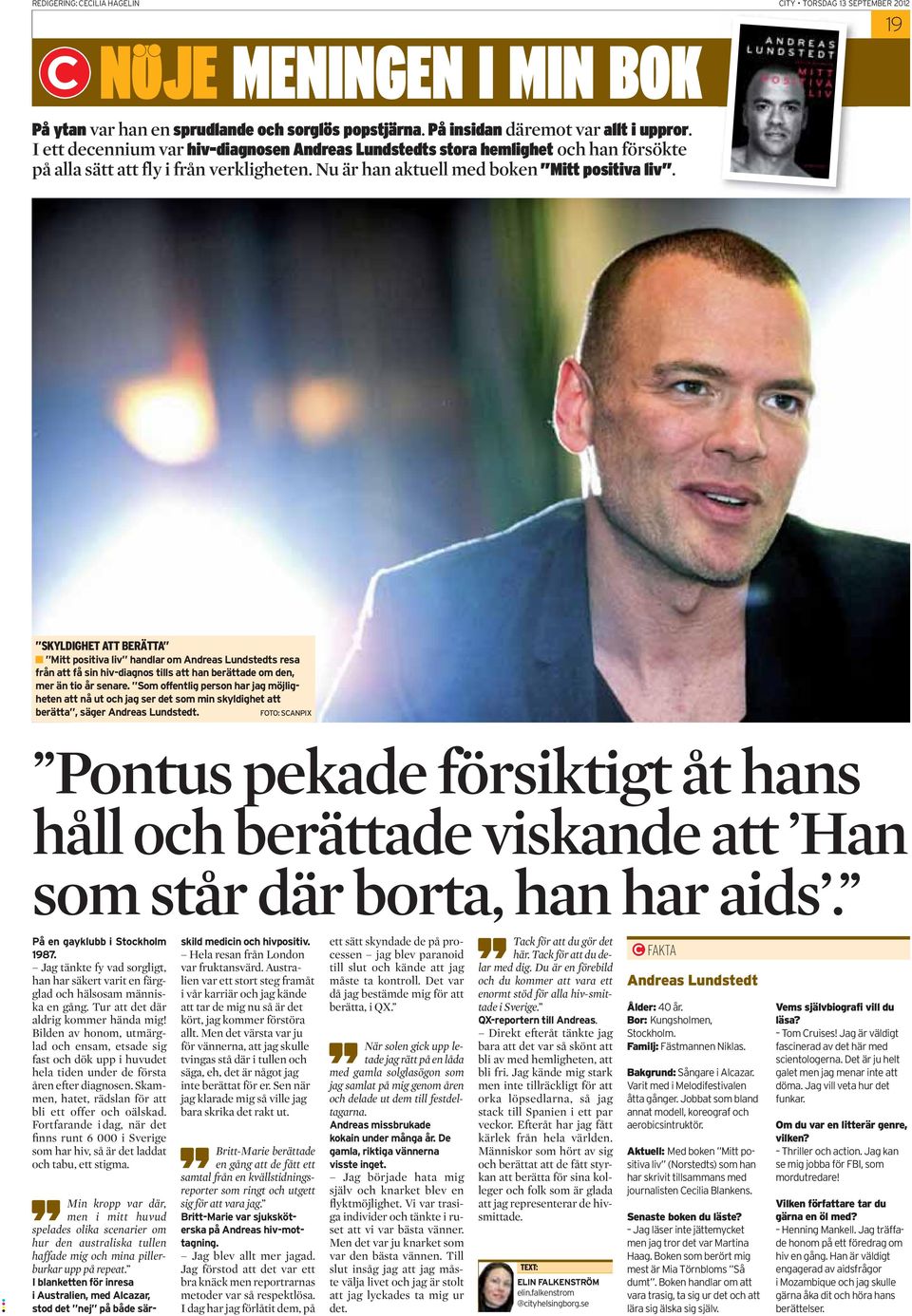 SKYLDIGHET ATT BERÄTTA Mitt positiva liv handlar om Andreas Lundstedts resa från att få sin hiv-diagnos tills att han berättade om den, mer än tio år senare.