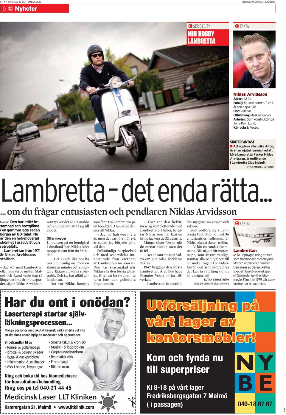 SKOTERFANTAST Att uppleva alla unika dofter, är en av njutningarna med att köra Lambretta, tycker Niklas Arvidsson, är ordförande i Lambretta Club Malmö. FOTO: MÅRTEN SVEMARK Lambretta det enda rätta.