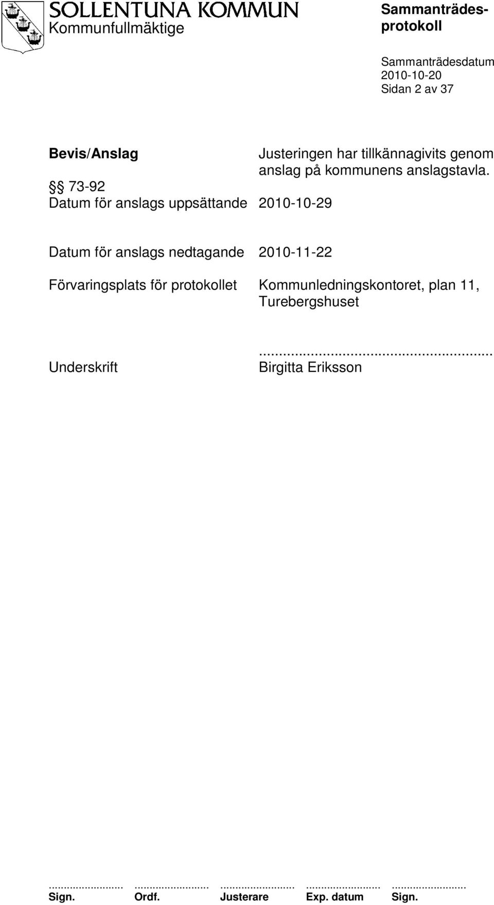 73-92 Datum för anslags uppsättande 2010-10-29 Datum för anslags