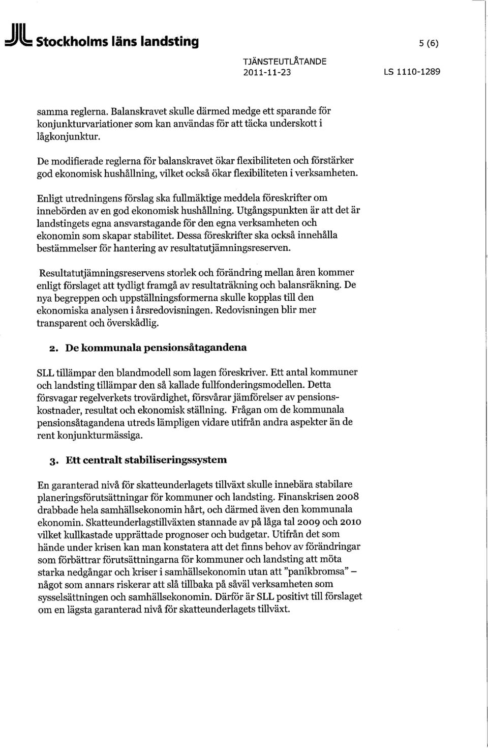 De modifierade reglerna för balanskravet ökar flexibiliteten och förstärker god ekonomisk hushållning, vilket också ökar flexibiliteten i verksamheten.