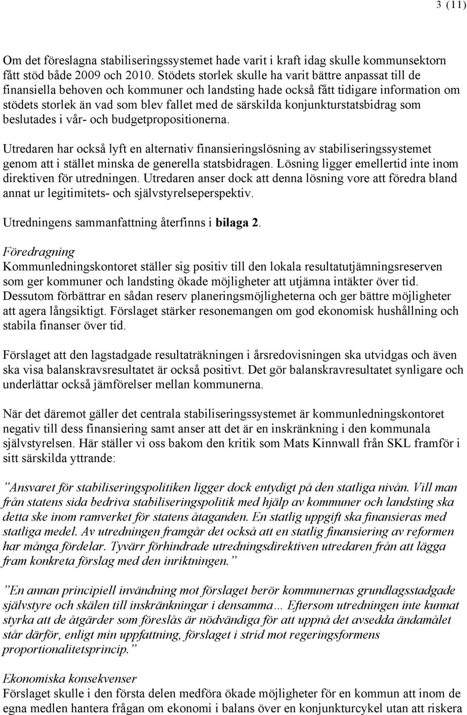 konjunkturstatsbidrag som beslutades i vår- och budgetpropositionerna.