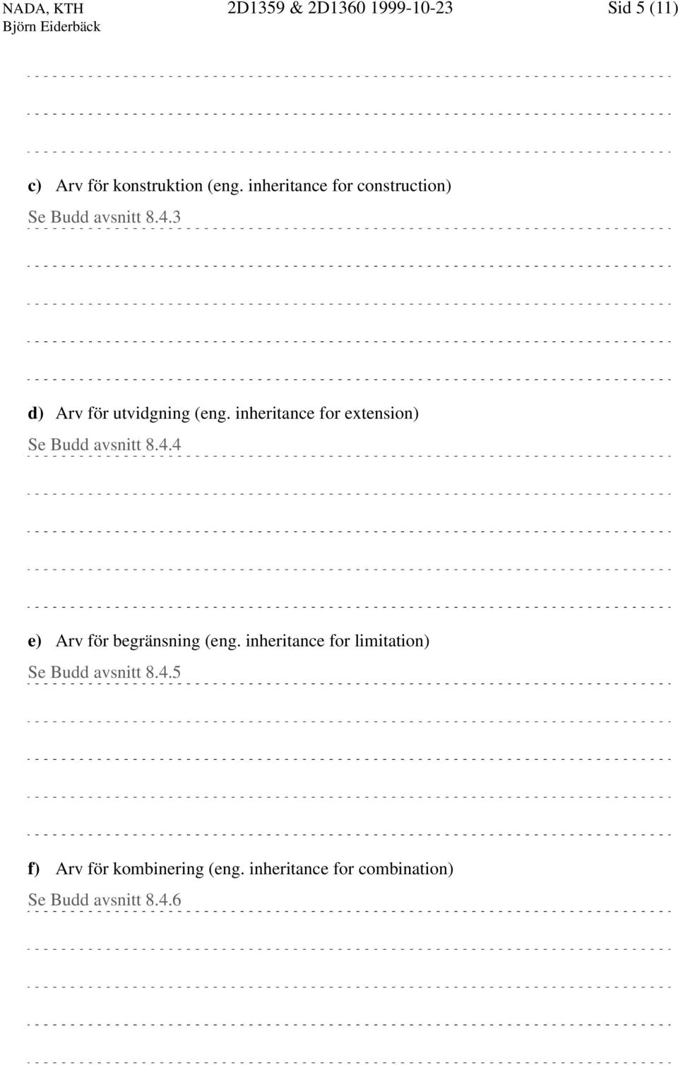 inheritance for extension) Se Budd avsnitt 8.4.4 e) Arv för begränsning (eng.