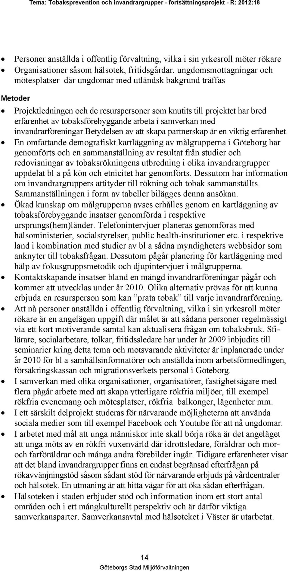 betydelsen av att skapa partnerskap är en viktig erfarenhet.