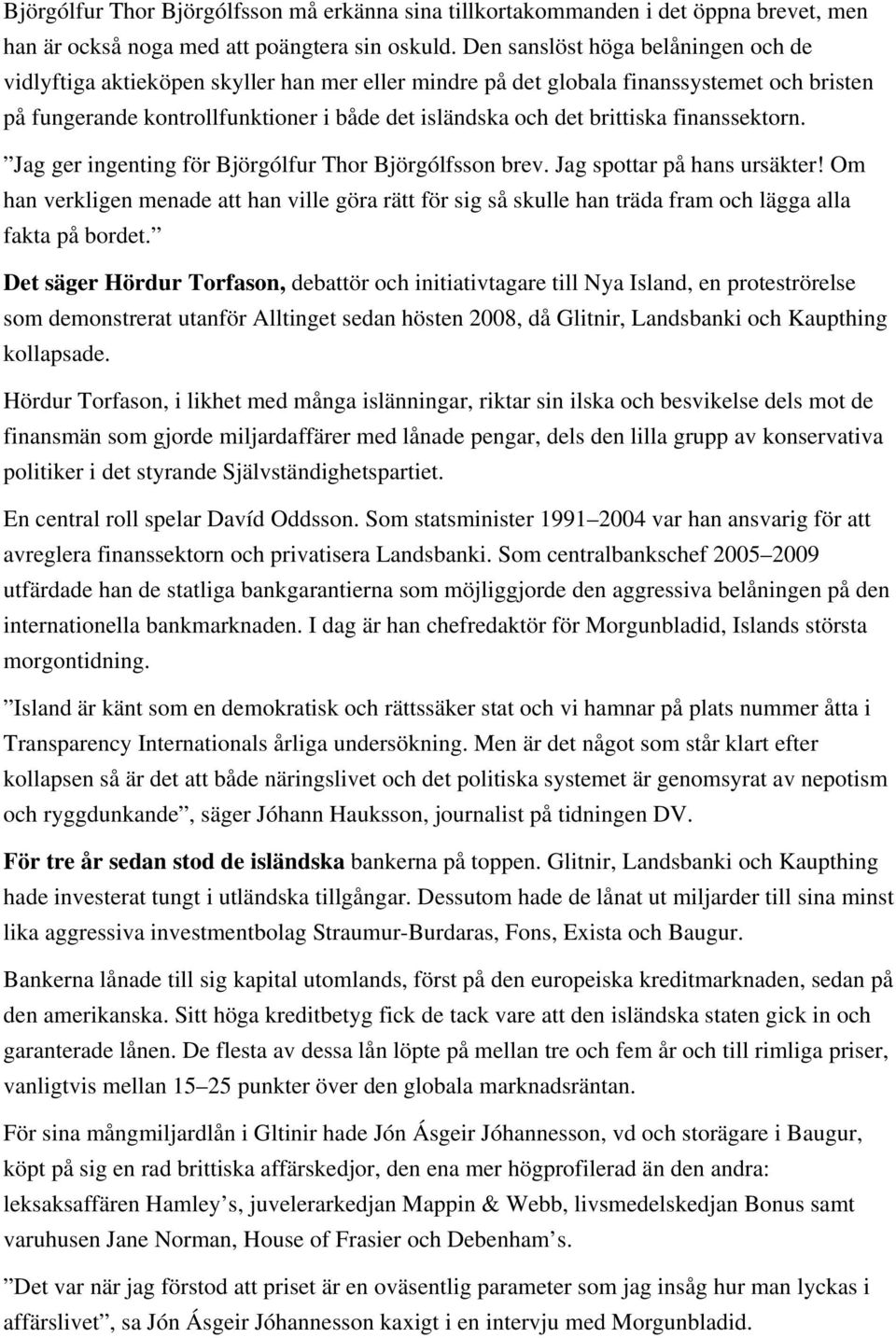 brittiska finanssektorn. Jag ger ingenting för Björgólfur Thor Björgólfsson brev. Jag spottar på hans ursäkter!