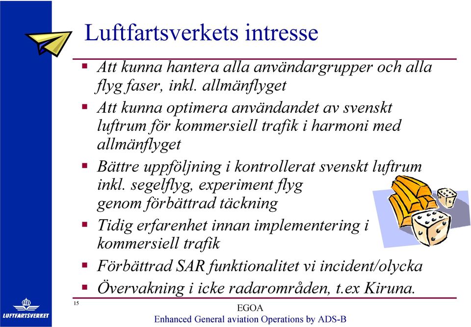 Bättre uppföljning i kontrollerat svenskt luftrum inkl.