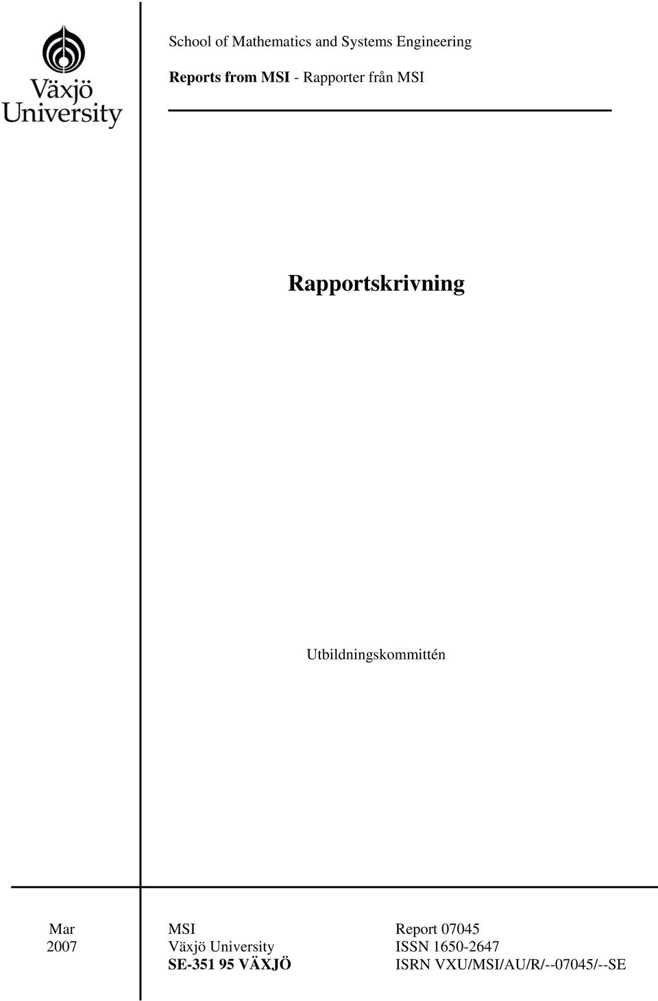 Utbildningskommittén Mar 2007 MSI Report 07045 Växjö