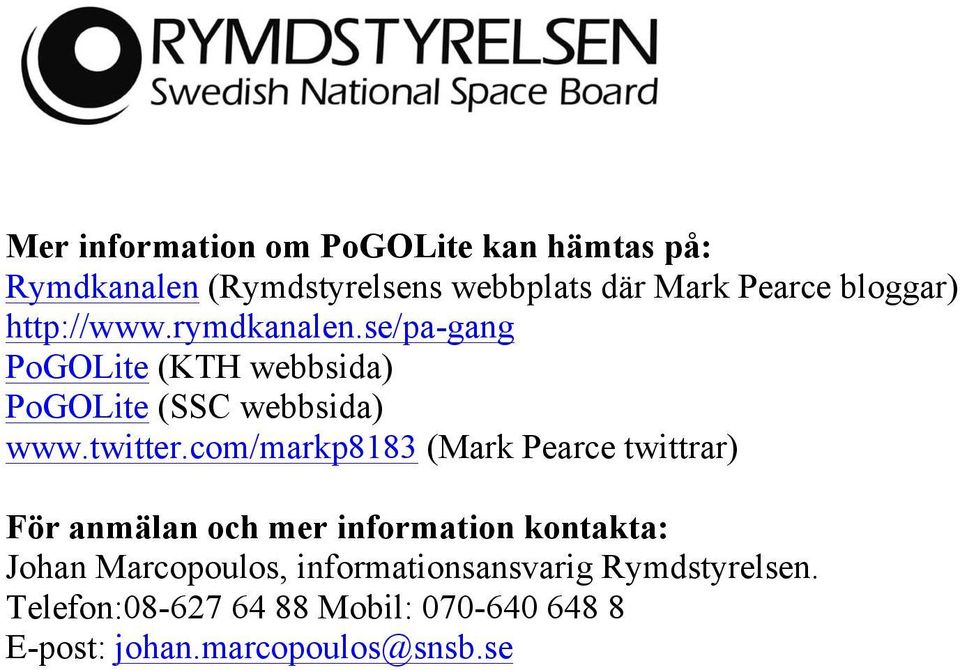 com/markp8183 (Mark Pearce twittrar) För anmälan och mer information kontakta: Johan Marcopoulos,