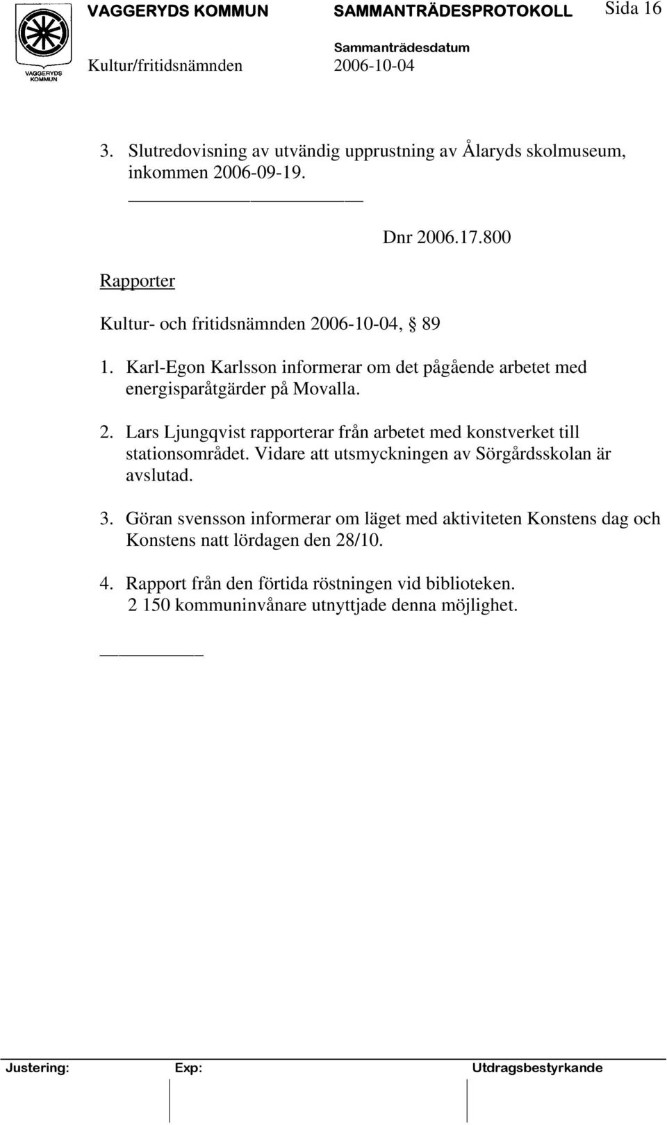 Karl-Egon Karlsson informerar om det pågående arbetet med energisparåtgärder på Movalla. 2.