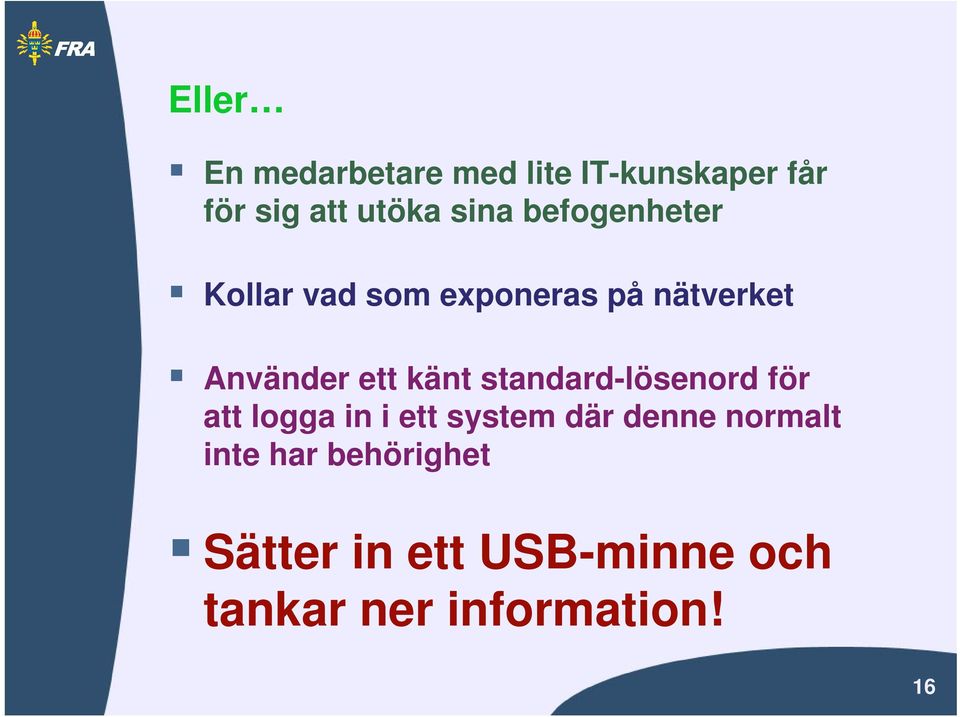 standard-lösenord för att logga in i ett system där denne normalt