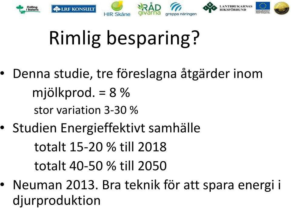 = 8 % stor variation 3-30 % Studien Energieffektivt samhälle