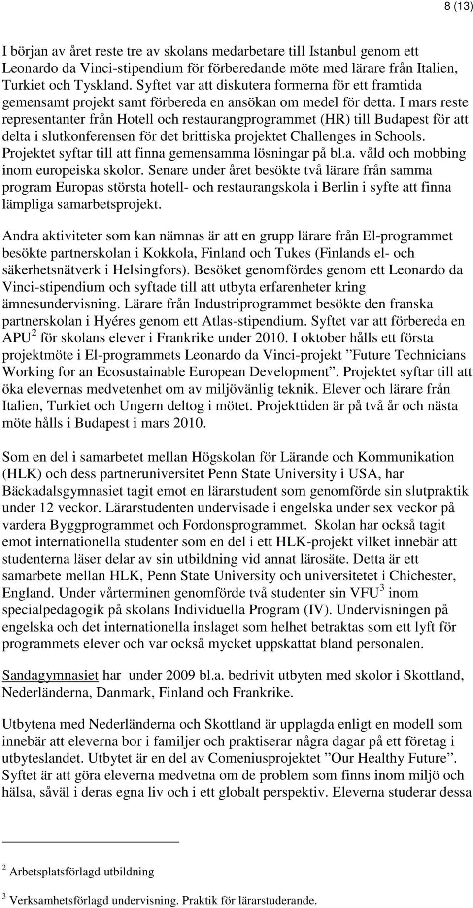 I mars reste representanter från Hotell och restaurangprogrammet (HR) till Budapest för att delta i slutkonferensen för det brittiska projektet Challenges in Schools.