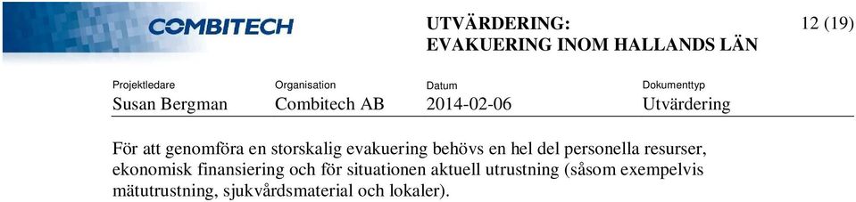 finansiering och för situationen aktuell utrustning