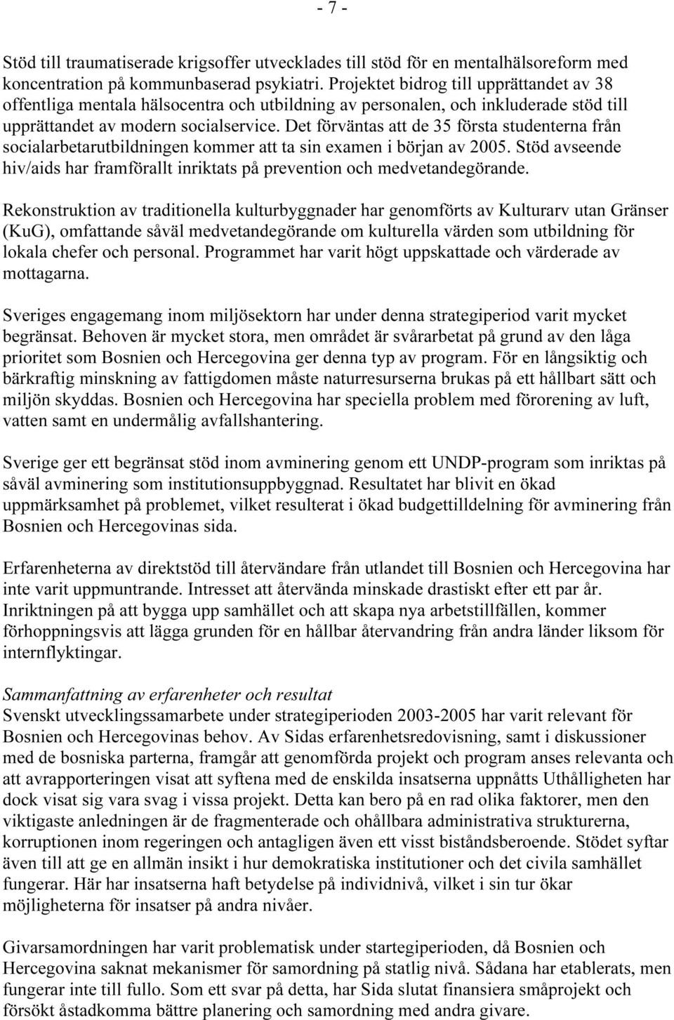 Det förväntas att de 35 första studenterna från socialarbetarutbildningen kommer att ta sin examen i början av 2005.