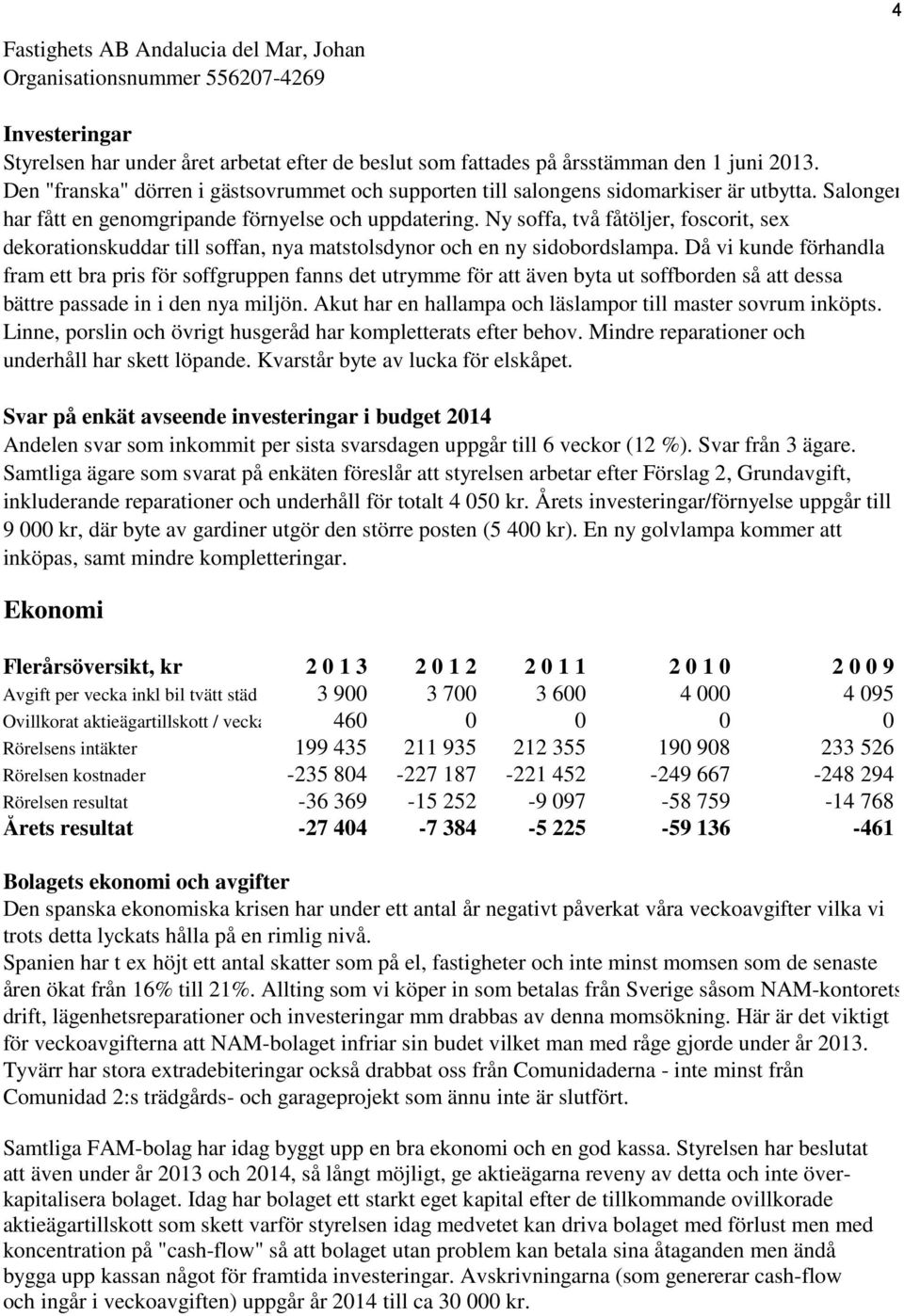 Då vi kunde förhandla fram ett bra pris för soffgruppen fanns det utrymme för att även byta ut soffborden så att dessa bättre passade in i den nya miljön.