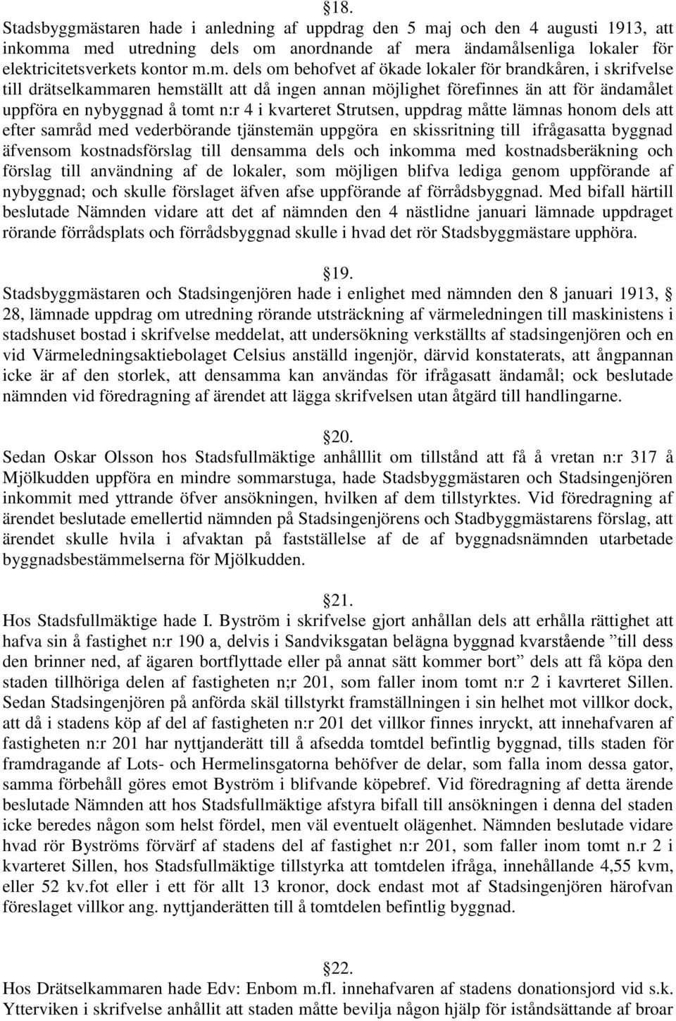 j och den 4 augusti 1913, att inkomm