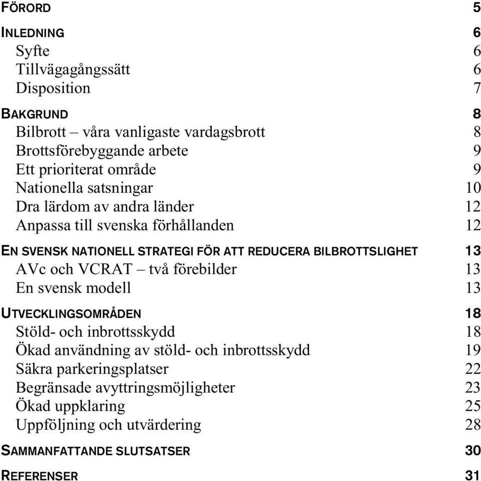 REDUCERA BILBROTTSLIGHET 13 $9FRFK9&5$7±WYnI UHELOGHU (QVYHQVNPRGHOO UTVECKLINGSOMRÅDEN 18 6W OGRFKLQEURWWVVN\GG gndgdqylqgqlqjdyvw