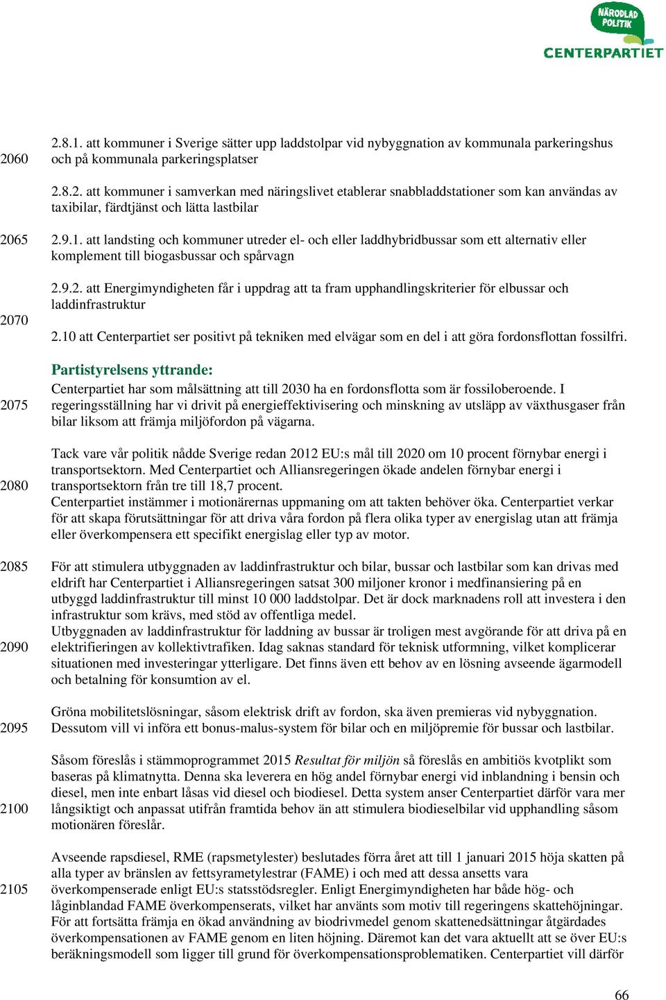 9.2. att Energimyndigheten får i uppdrag att ta fram upphandlingskriterier för elbussar och laddinfrastruktur 2.