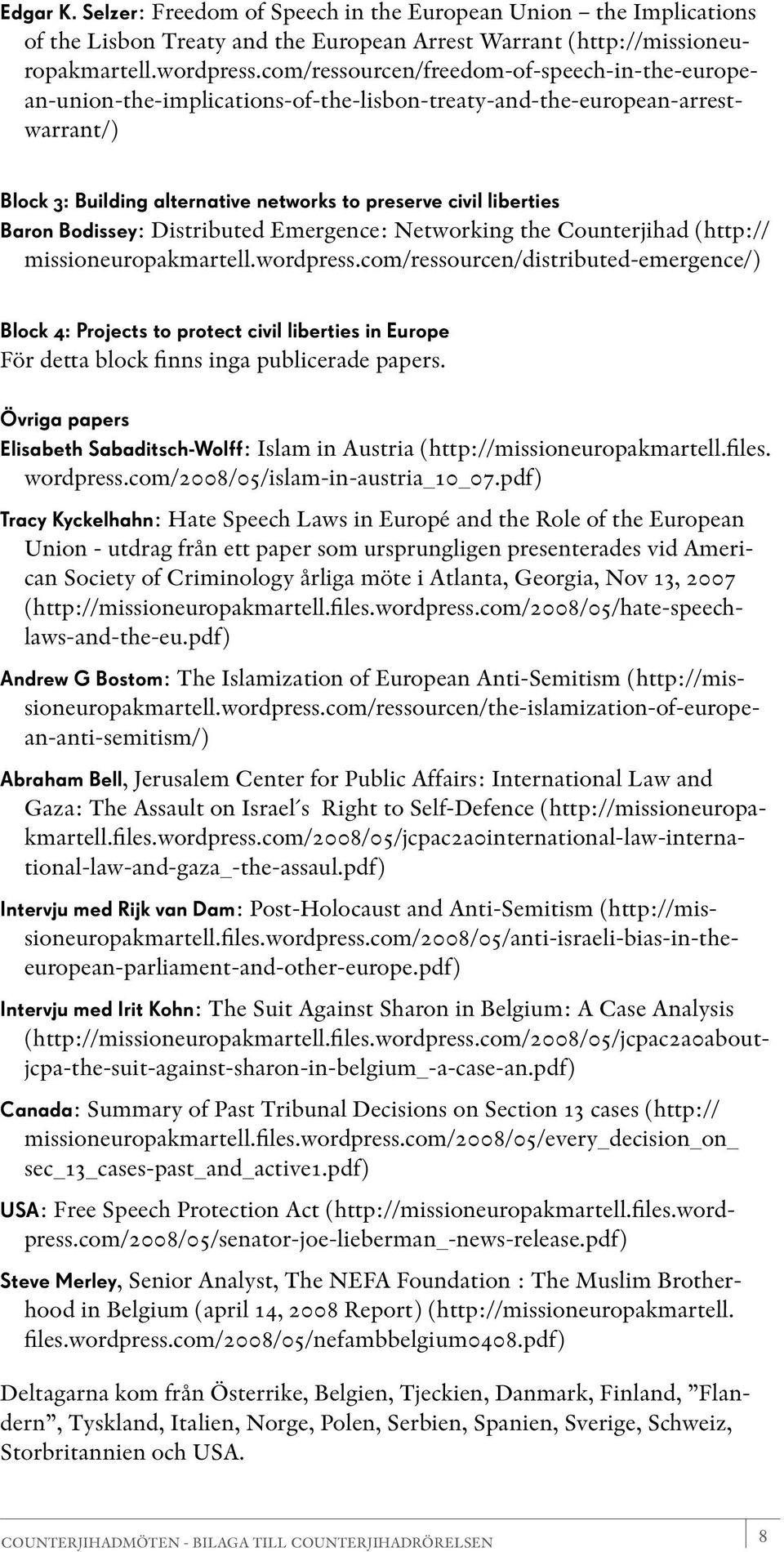 Bodissey: Distributed Emergence: Networking the Counterjihad (http:// missioneuropakmartell.wordpress.