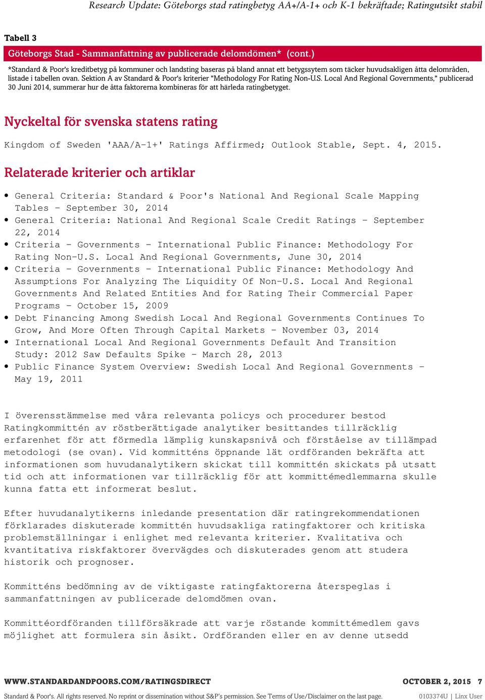 Sektion A av Standard & Poor's kriterier "Methodology For Rating Non-U.S. Local And Regional Governments," publicerad 30 Juni 2014, summerar hur de åtta faktorerna kombineras för att härleda ratingbetyget.