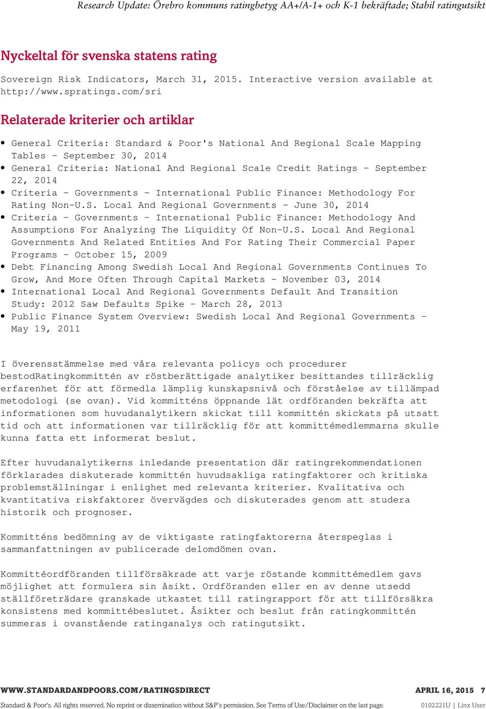 Ratings - September 22, 2014 Criteria - Governments - International Public Finance: Methodology For Rating Non-U.S. Local And Regional Governments - June 30, 2014 Criteria - Governments - International Public Finance: Methodology And Assumptions For Analyzing The Liquidity Of Non-U.