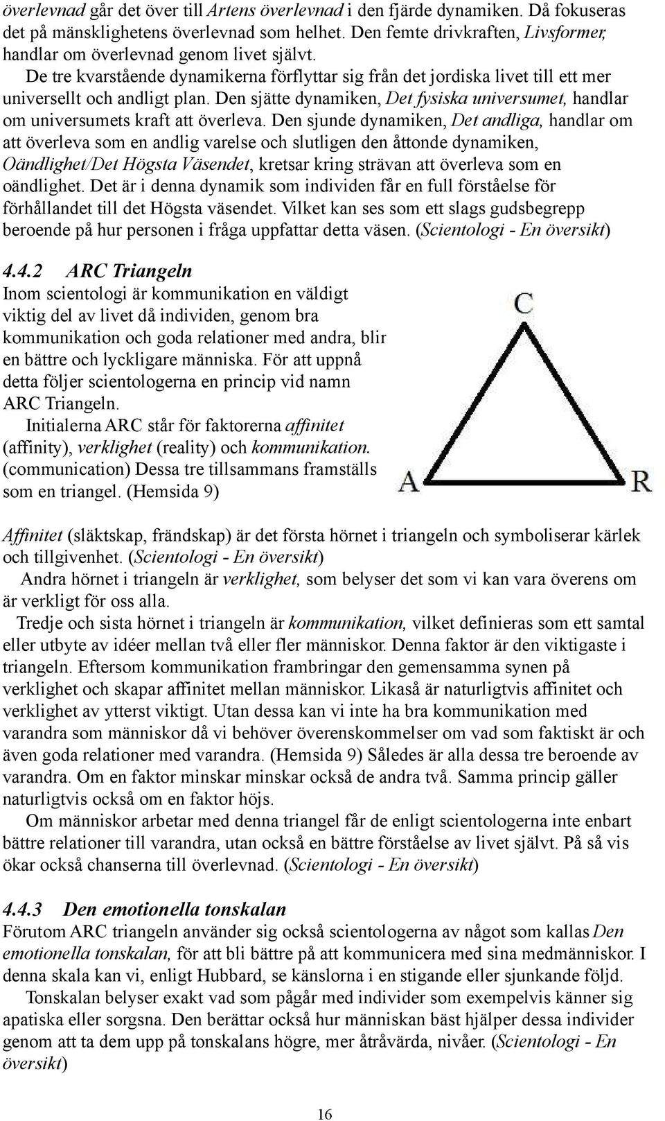 Den sjätte dynamiken, Det fysiska universumet, handlar om universumets kraft att överleva.
