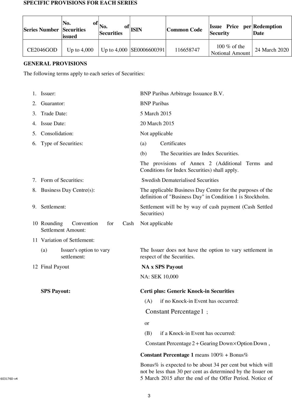 the Notional Amount Redemption Date 24 March 2020 1. Issuer: BNP Paribas Arbitrage Issuance B.V. 2. Guarantor: BNP Paribas 3. Trade Date: 5 March 2015 4. Issue Date: 20 March 2015 5.