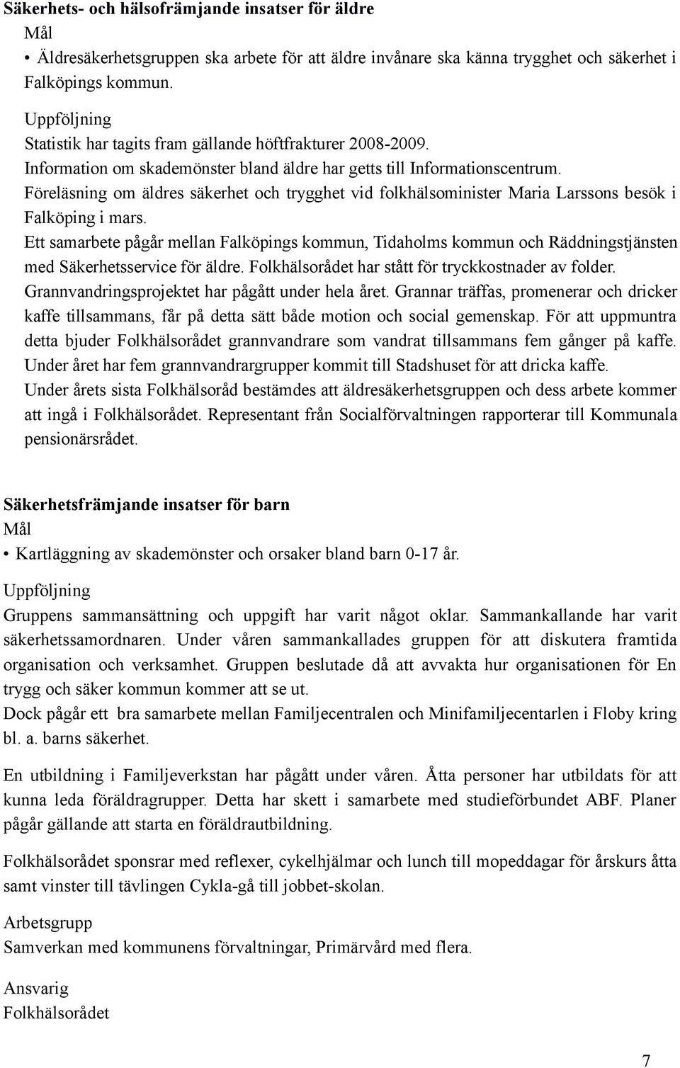Föreläsning om äldres säkerhet och trygghet vid folkhälsominister Maria Larssons besök i Falköping i mars.