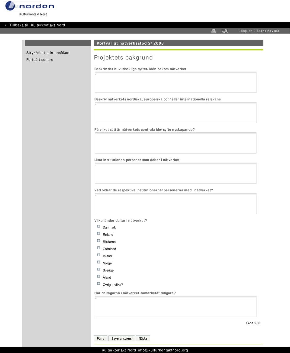 Lista institutioner/personer som deltar i nätverket Vad bidrar de respektive institutionerna/personerna med i nätverket?