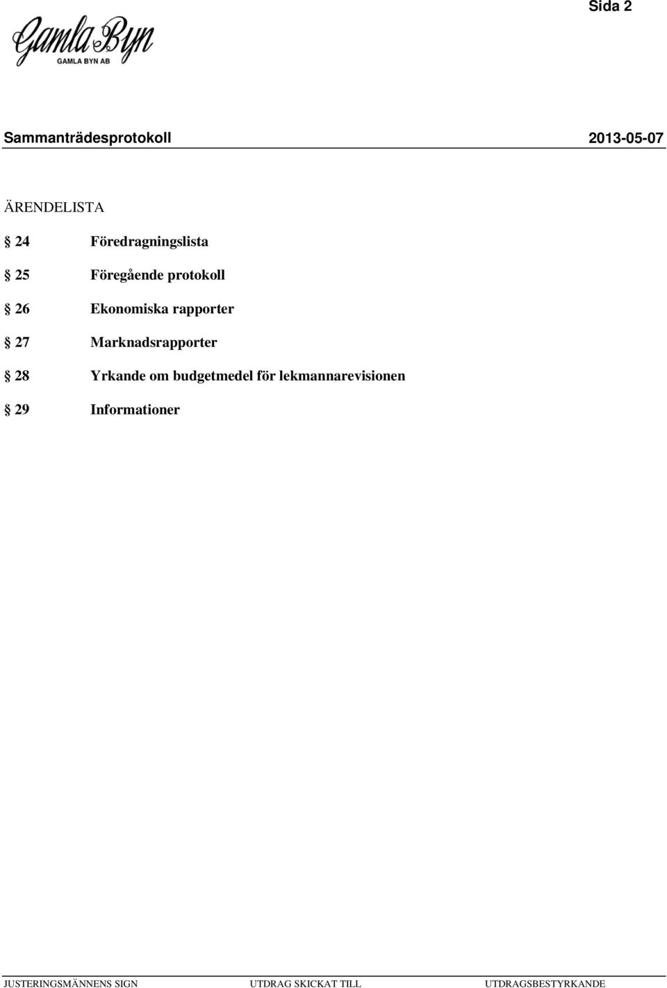 rapporter 27 Marknadsrapporter 28 Yrkande