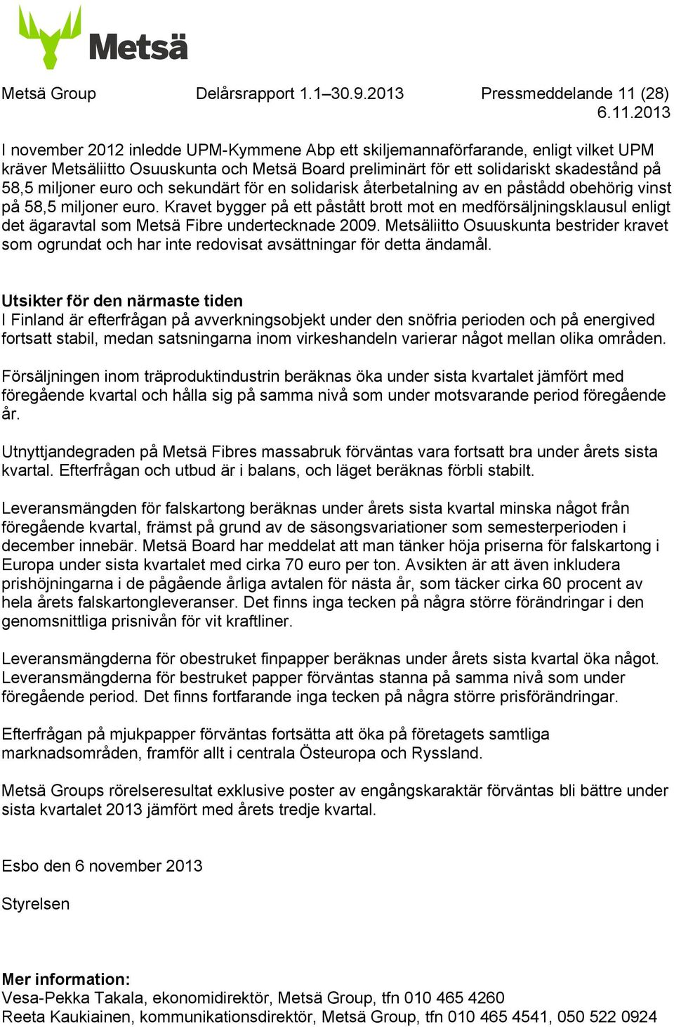 58,5 miljoner euro och sekundärt för en solidarisk återbetalning av en påstådd obehörig vinst på 58,5 miljoner euro.